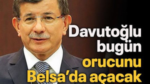 Davutoğlu bugün orucunu Belsa’da açacak